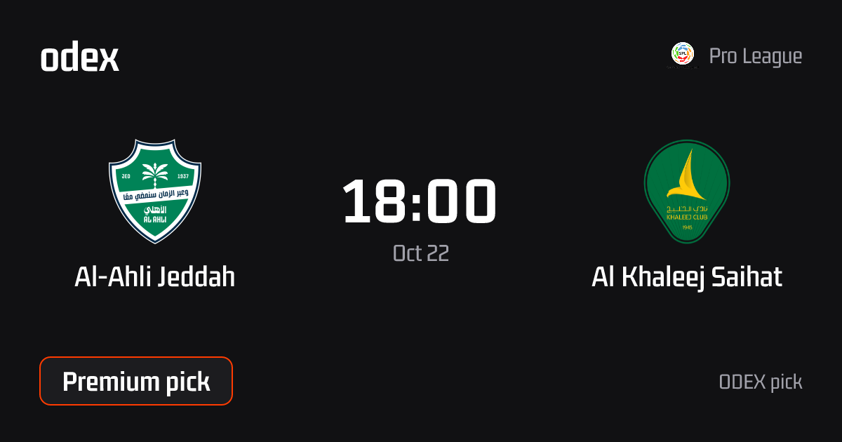 Al-Ahli Jeddah - Al Khaleej Saihat · ODEX pick